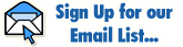 Sign up for our Email Newsletter